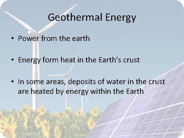 Geothermal Energy • Power from the earth • Energy form heat in the Earth’s