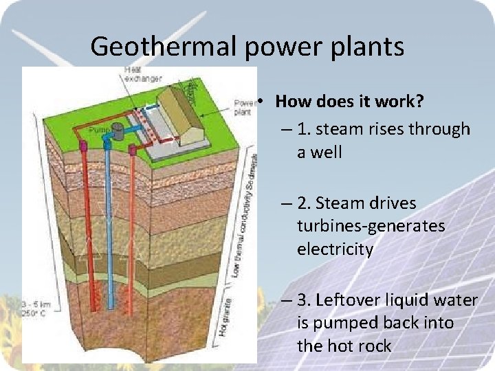 Geothermal power plants • How does it work? – 1. steam rises through a