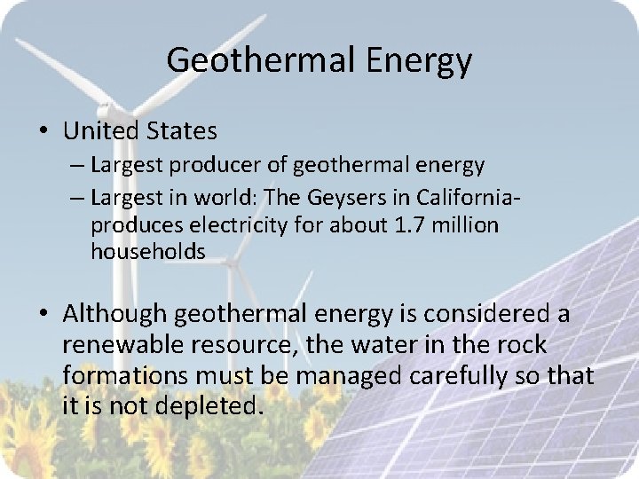 Geothermal Energy • United States – Largest producer of geothermal energy – Largest in