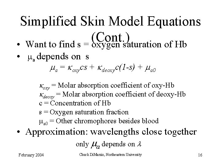 Simplified Skin Model Equations (Cont. ) • Want to find s = oxygen saturation