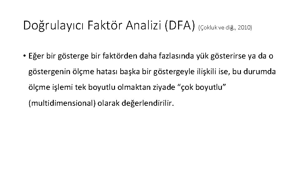 Doğrulayıcı Faktör Analizi (DFA) (Çokluk ve diğ. , 2010) • Eğer bir gösterge bir