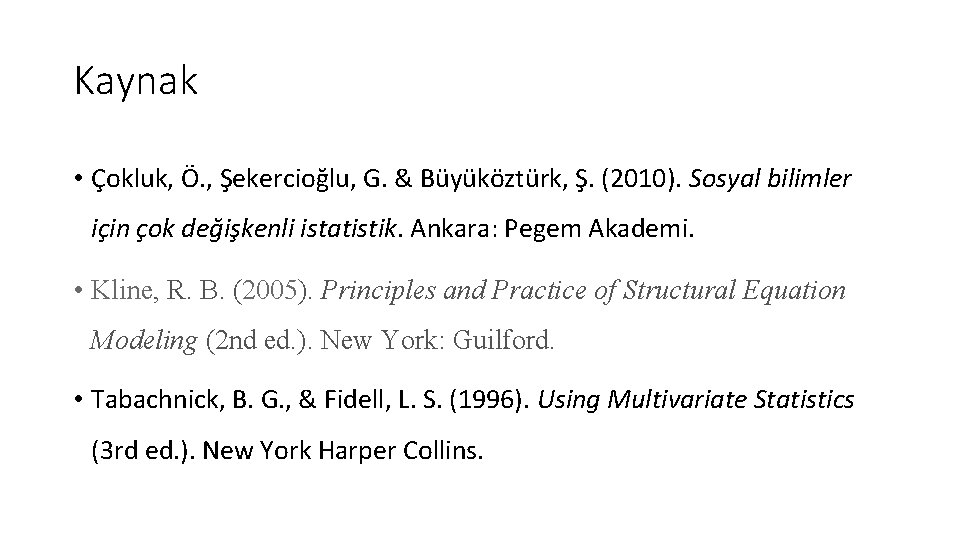 Kaynak • Çokluk, Ö. , Şekercioğlu, G. & Büyüköztürk, Ş. (2010). Sosyal bilimler için