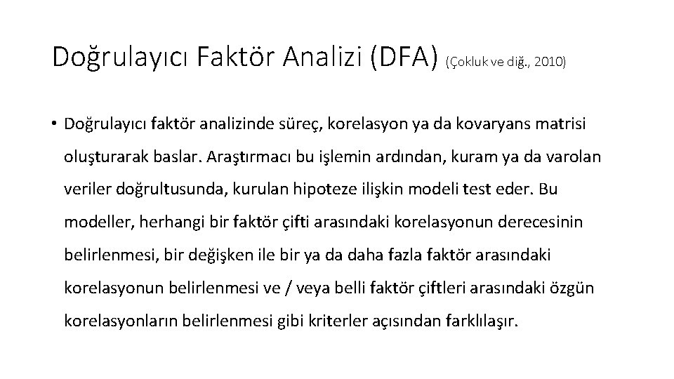 Doğrulayıcı Faktör Analizi (DFA) (Çokluk ve diğ. , 2010) • Doğrulayıcı faktör analizinde süreç,