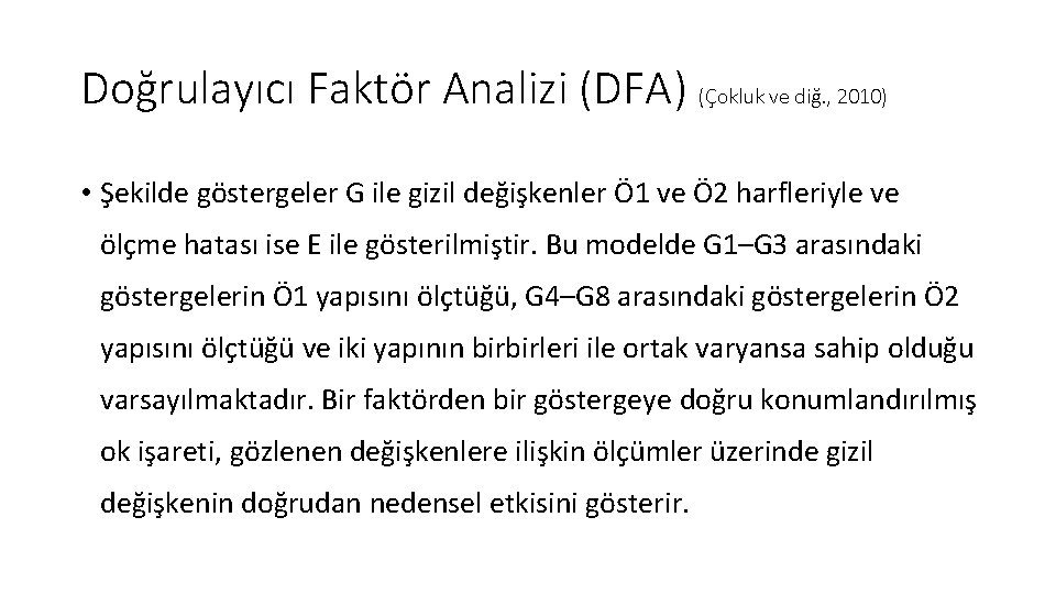 Doğrulayıcı Faktör Analizi (DFA) (Çokluk ve diğ. , 2010) • Şekilde göstergeler G ile