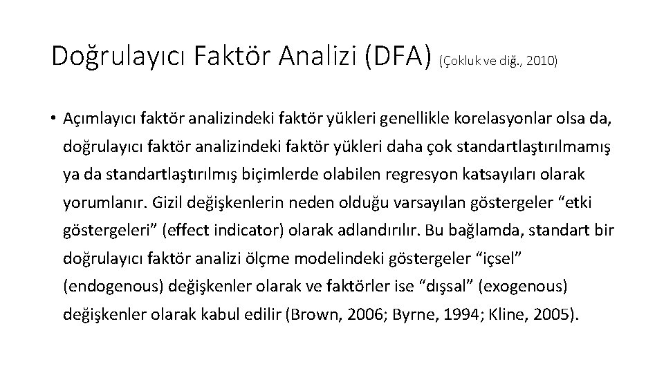 Doğrulayıcı Faktör Analizi (DFA) (Çokluk ve diğ. , 2010) • Açımlayıcı faktör analizindeki faktör