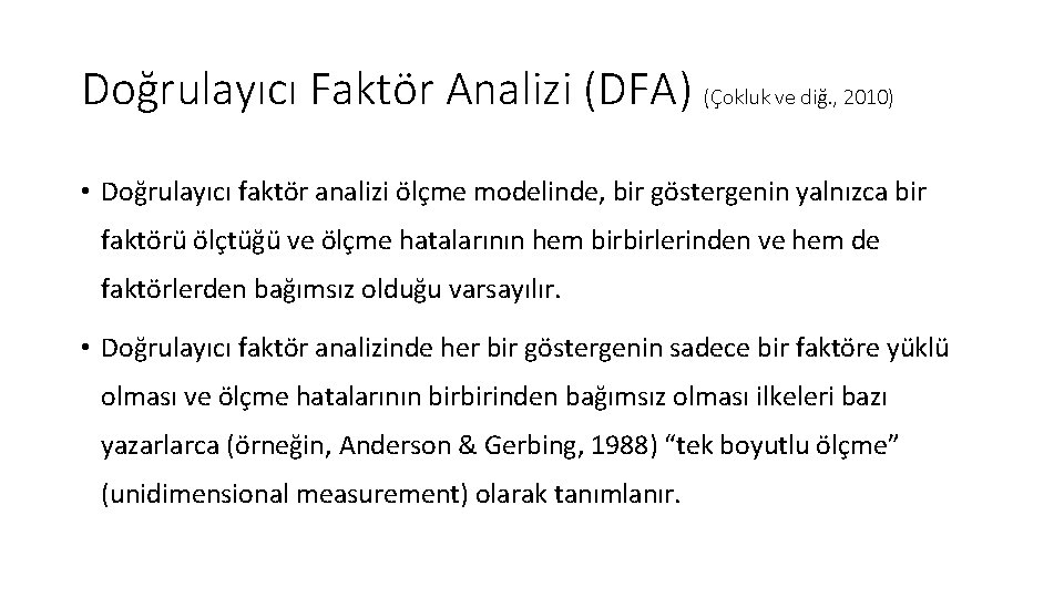 Doğrulayıcı Faktör Analizi (DFA) (Çokluk ve diğ. , 2010) • Doğrulayıcı faktör analizi ölçme