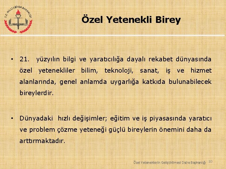 Özel Yetenekli Birey • 21. yüzyılın bilgi ve yaratıcılığa dayalı rekabet dünyasında özel yetenekliler