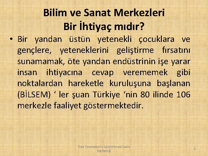Bilim ve Sanat Merkezleri Bir İhtiyaç mıdır? • Bir yandan üstün yetenekli çocuklara ve
