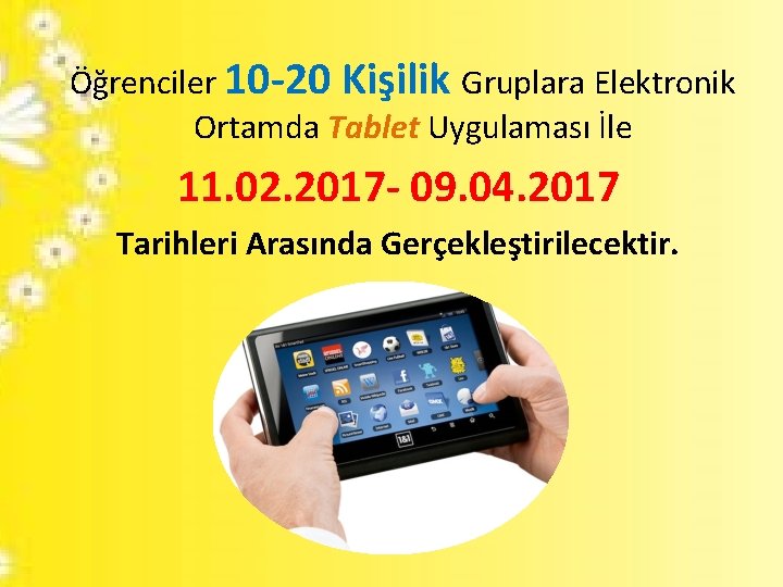 Öğrenciler 10 -20 Kişilik Gruplara Elektronik Ortamda Tablet Uygulaması İle 11. 02. 2017 -