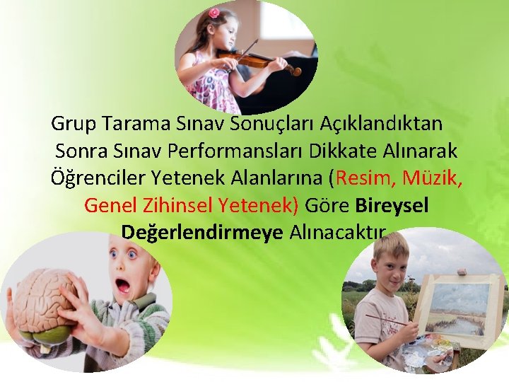 Grup Tarama Sınav Sonuçları Açıklandıktan Sonra Sınav Performansları Dikkate Alınarak Öğrenciler Yetenek Alanlarına (Resim,