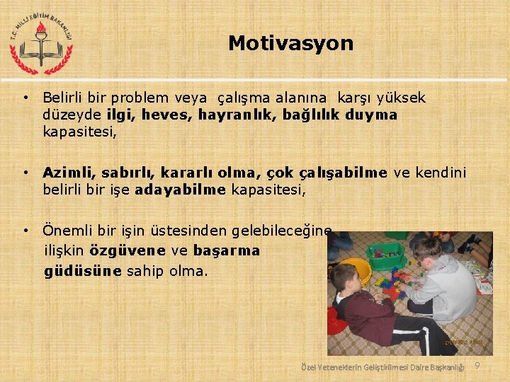 Motivasyon • Belirli bir problem veya çalışma alanına karşı yüksek düzeyde ilgi, heves, hayranlık,