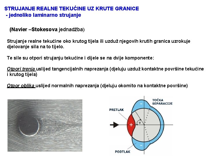 STRUJANJE REALNE TEKUĆINE UZ KRUTE GRANICE - jednoliko laminarno strujanje (Navier –Stokesova jednadžba) Strujanje