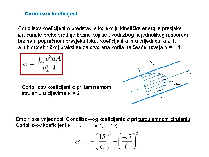 Coriolisov koeficijent α predstavlja korekciju kinetičke energije presjeka izračunate preko srednje brzine koji se