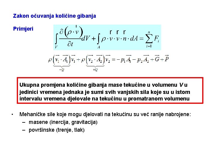 Zakon očuvanja količine gibanja Primjeri Ukupna promjena količine gibanja mase tekućine u volumenu V