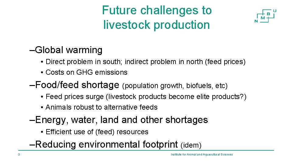 Future challenges to livestock production –Global warming • Direct problem in south; indirect problem