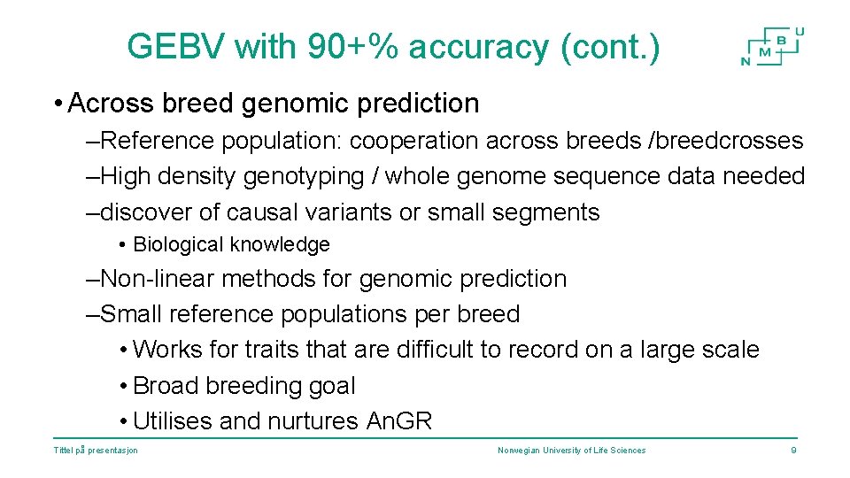 GEBV with 90+% accuracy (cont. ) • Across breed genomic prediction –Reference population: cooperation