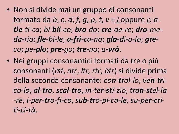  • Non si divide mai un gruppo di consonanti formato da b, c,