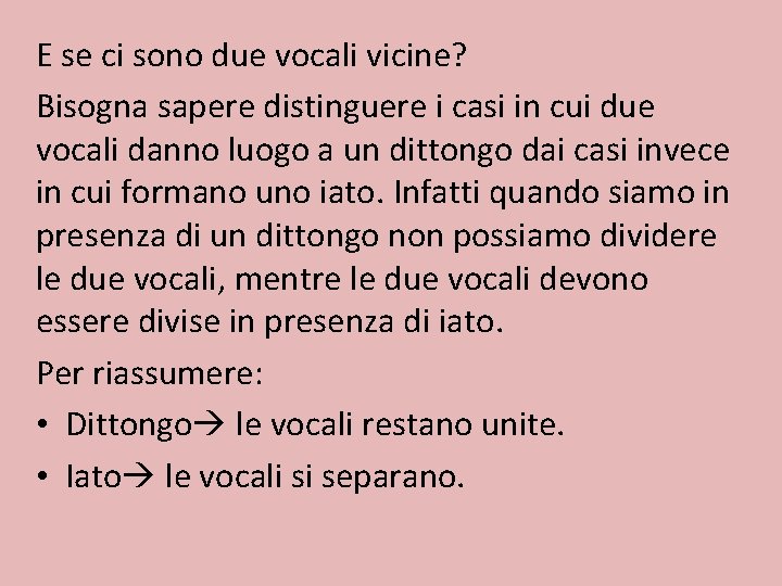 E se ci sono due vocali vicine? Bisogna sapere distinguere i casi in cui