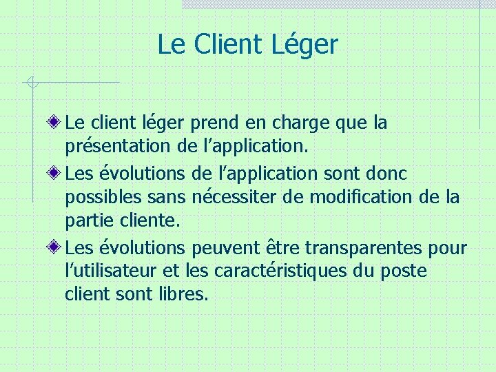 Le Client Léger Le client léger prend en charge que la présentation de l’application. Le Client Léger Le client léger prend en charge que la présentation de l’application.
