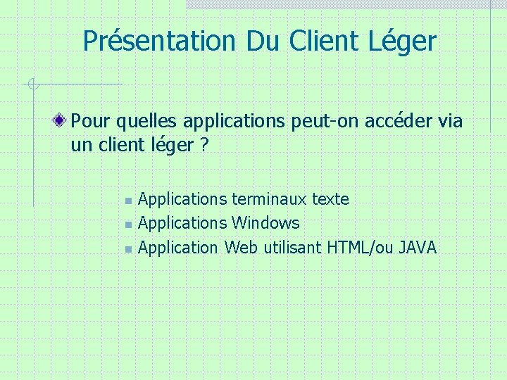 Présentation Du Client Léger Pour quelles applications peut-on accéder via un client léger ? Présentation Du Client Léger Pour quelles applications peut-on accéder via un client léger ?