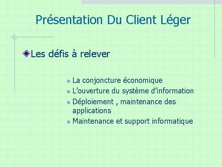 Présentation Du Client Léger Les défis à relever La conjoncture économique n L’ouverture du Présentation Du Client Léger Les défis à relever La conjoncture économique n L’ouverture du