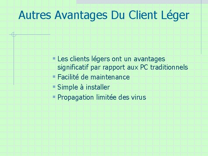 Autres Avantages Du Client Léger § Les clients légers ont un avantages significatif par Autres Avantages Du Client Léger § Les clients légers ont un avantages significatif par