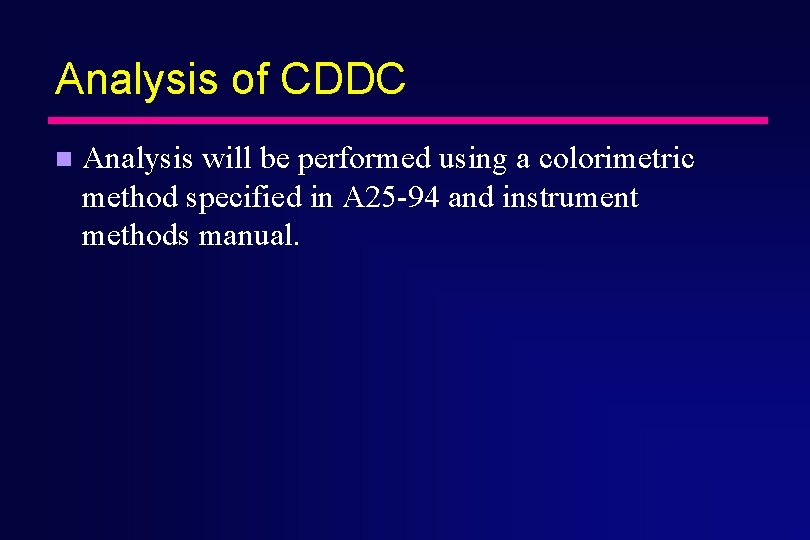 Analysis of CDDC n Analysis will be performed using a colorimetric method specified in