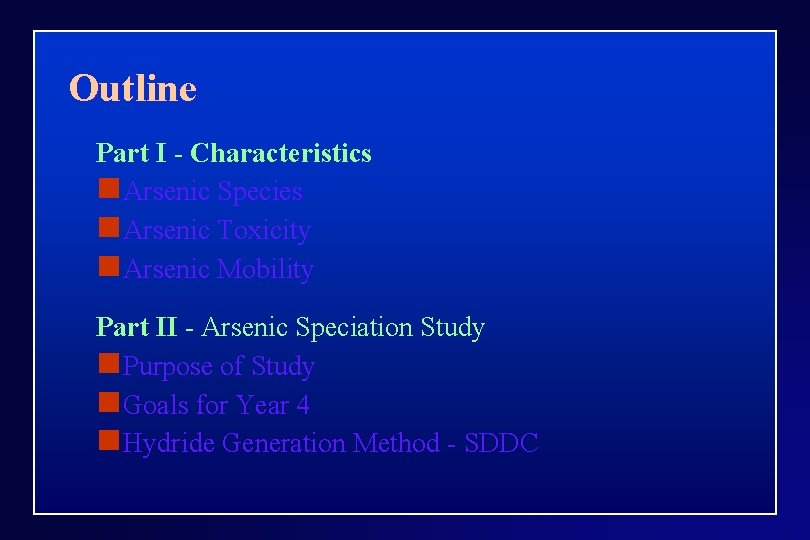 Outline Part I - Characteristics n Arsenic Species n Arsenic Toxicity n Arsenic Mobility