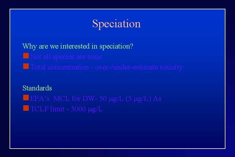 Speciation Why are we interested in speciation? n Not all species are toxic n