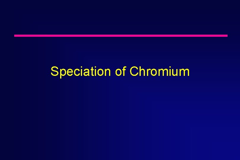 Speciation of Chromium 