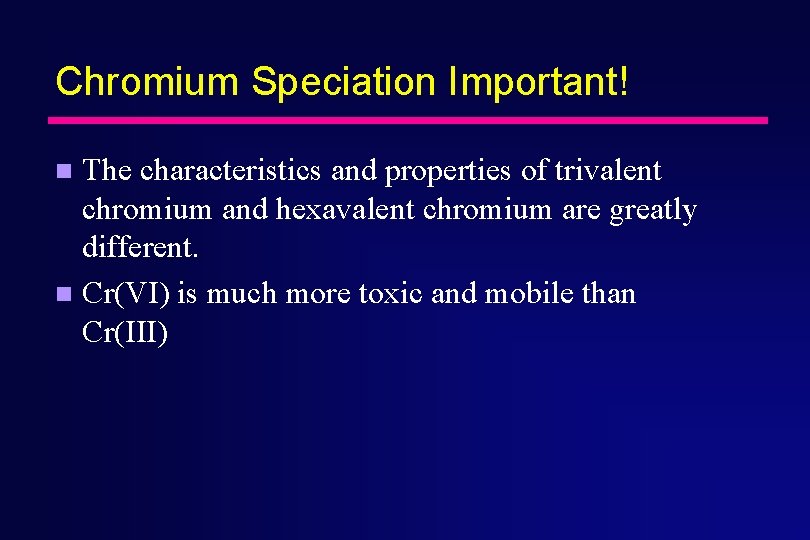 Chromium Speciation Important! The characteristics and properties of trivalent chromium and hexavalent chromium are