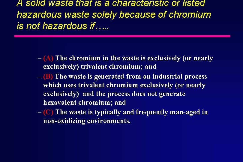 A solid waste that is a characteristic or listed hazardous waste solely because of