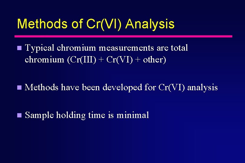 Methods of Cr(VI) Analysis n Typical chromium measurements are total chromium (Cr(III) + Cr(VI)