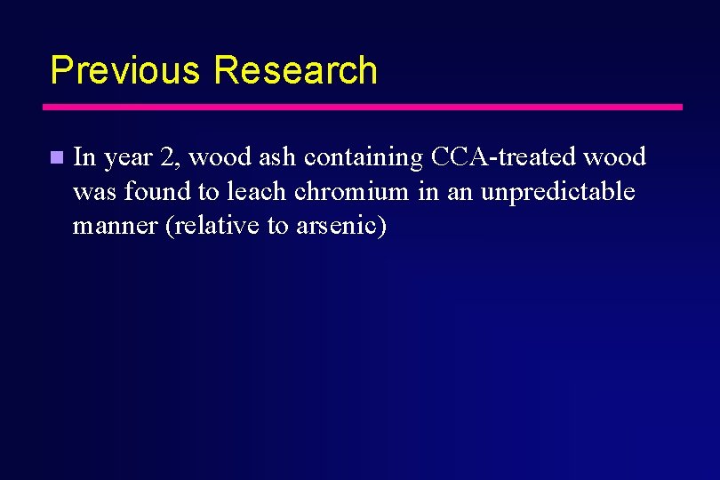 Previous Research n In year 2, wood ash containing CCA-treated wood was found to