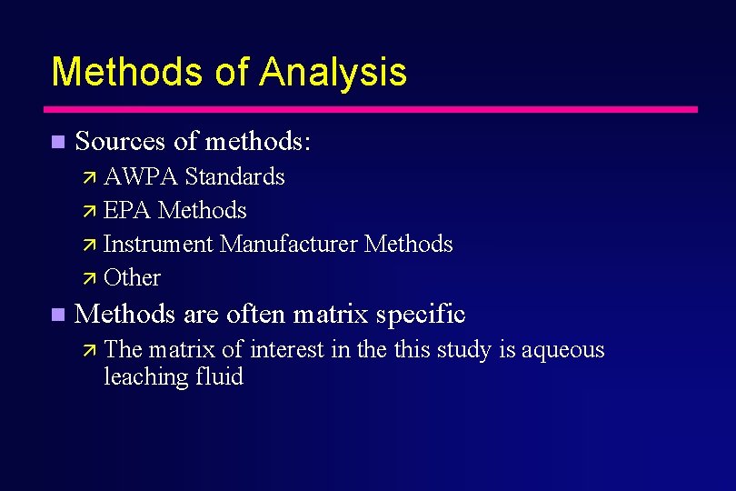 Methods of Analysis n Sources of methods: ä AWPA Standards ä EPA Methods ä