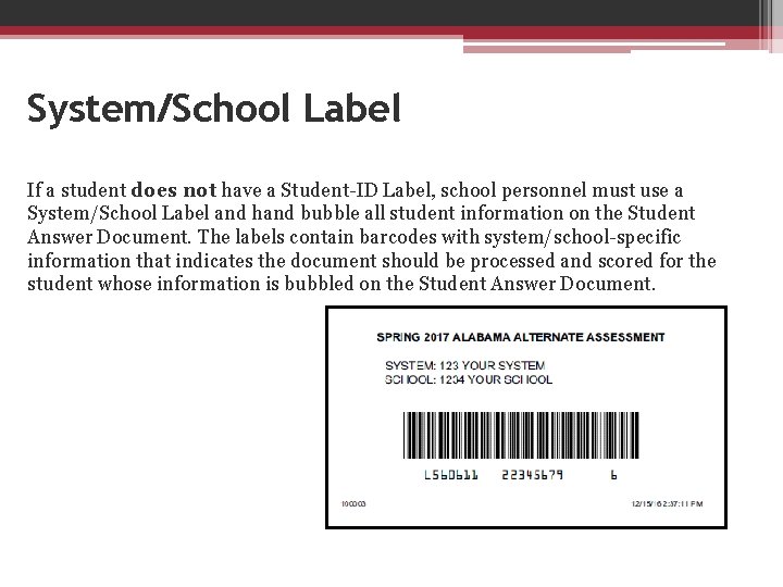 System/School Label If a student does not have a Student-ID Label, school personnel must