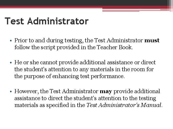 Test Administrator • Prior to and during testing, the Test Administrator must follow the