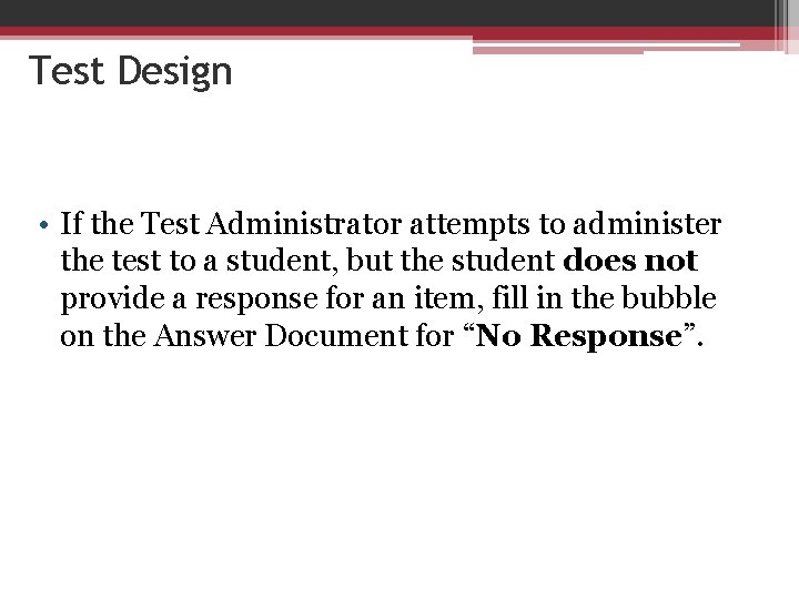 Test Design • If the Test Administrator attempts to administer the test to a