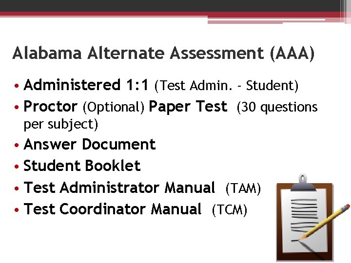 Alabama Alternate Assessment (AAA) • Administered 1: 1 (Test Admin. - Student) • Proctor