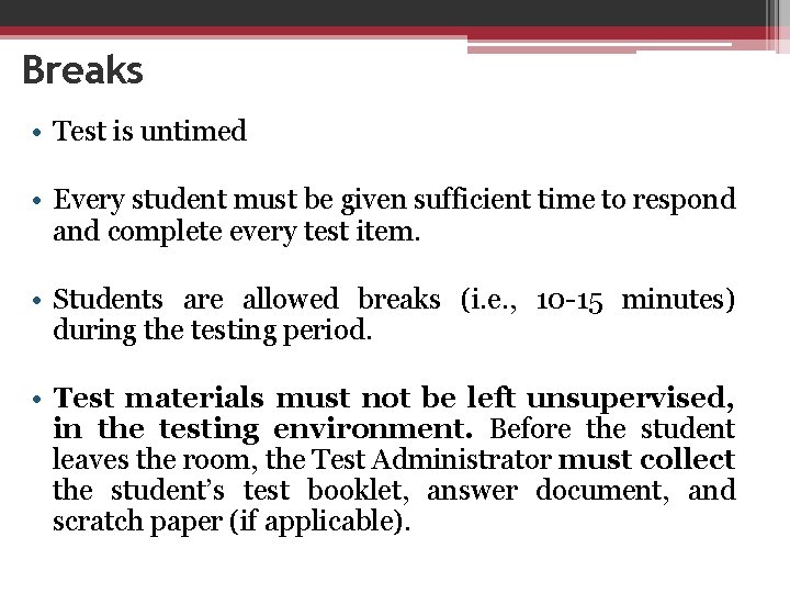 Breaks • Test is untimed • Every student must be given sufficient time to