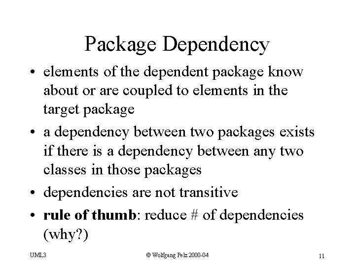 Package Dependency • elements of the dependent package know about or are coupled to