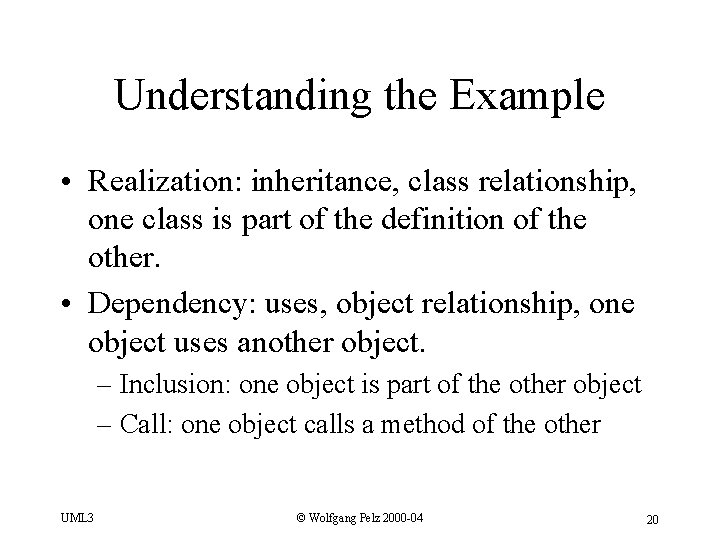 Understanding the Example • Realization: inheritance, class relationship, one class is part of the