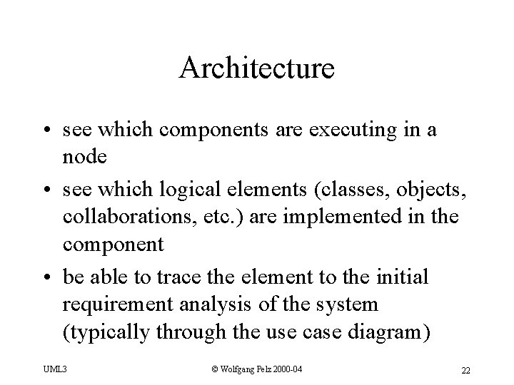 Architecture • see which components are executing in a node • see which logical