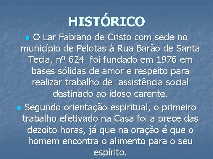 HISTÓRICO O Lar Fabiano de Cristo com sede no município de Pelotas à Rua