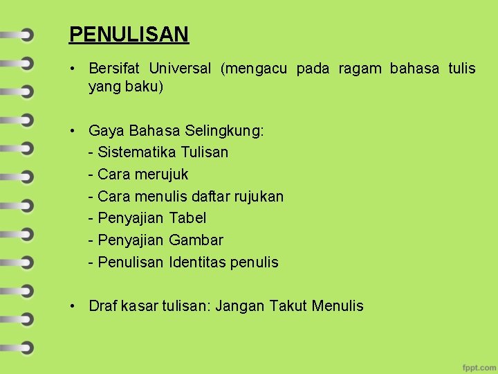 PENULISAN • Bersifat Universal (mengacu pada ragam bahasa tulis yang baku) • Gaya Bahasa