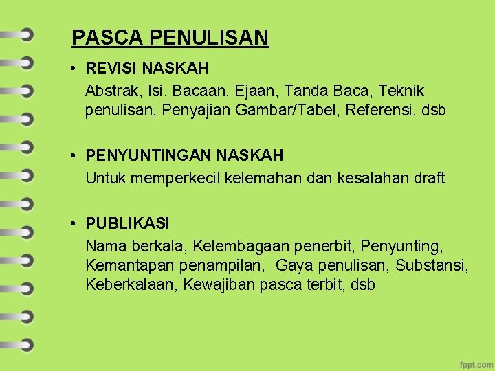 PASCA PENULISAN • REVISI NASKAH Abstrak, Isi, Bacaan, Ejaan, Tanda Baca, Teknik penulisan, Penyajian