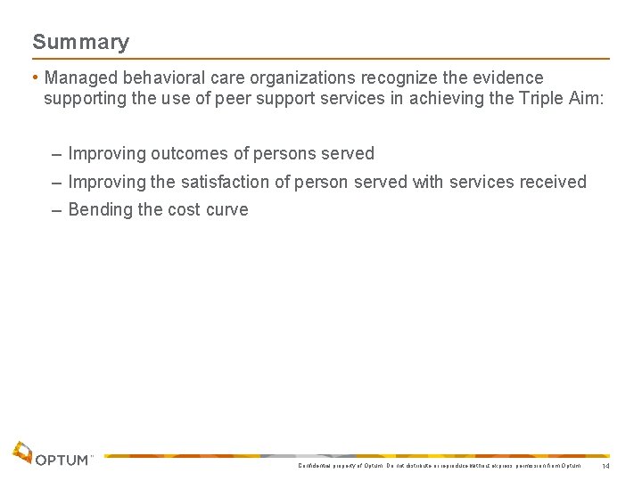 Summary • Managed behavioral care organizations recognize the evidence supporting the use of peer