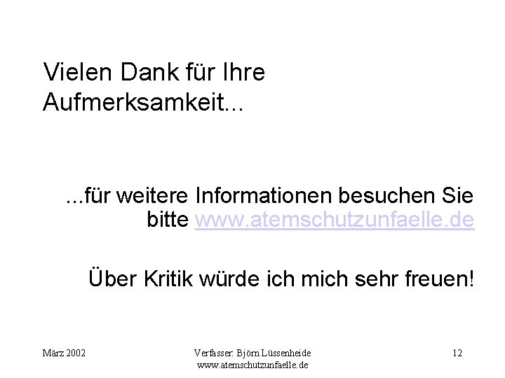 Vielen Dank für Ihre Aufmerksamkeit. . . für weitere Informationen besuchen Sie bitte www.