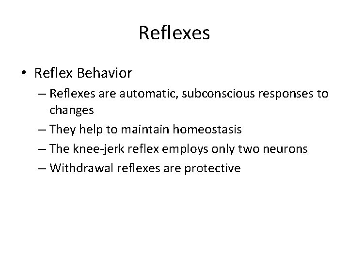 Reflexes • Reflex Behavior – Reflexes are automatic, subconscious responses to changes – They