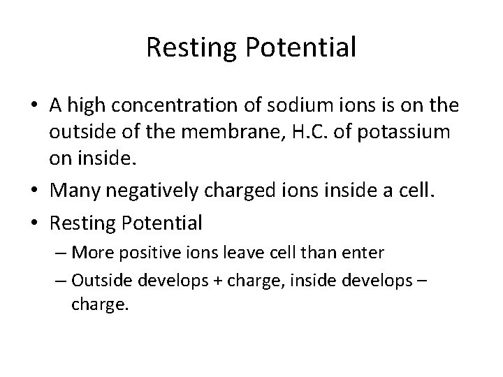 Resting Potential • A high concentration of sodium ions is on the outside of
